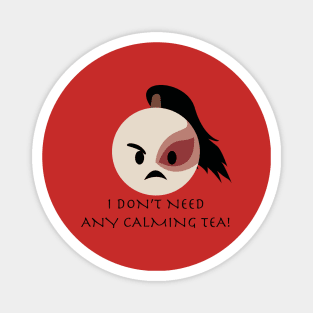 Angry Zuko emoji 1 "I don't need any calming tea!" Magnet